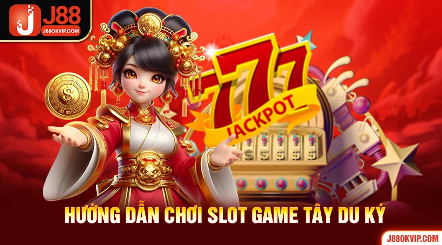 Game Nổ Hũ Tây Du Ký - Quay Hũ Săn Thưởng Cực Kỳ Hấp Dẫn 3 Hướng dẫn chơi slot game nổ hũ Tây Du Ký