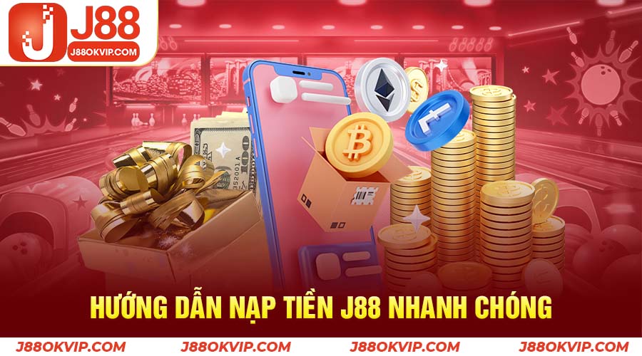 Hướng Dẫn Nạp Tiền J88 Nhanh Chóng 1 Hướng dẫn nạp tiền j88 nhanh chóng dành cho người chơi